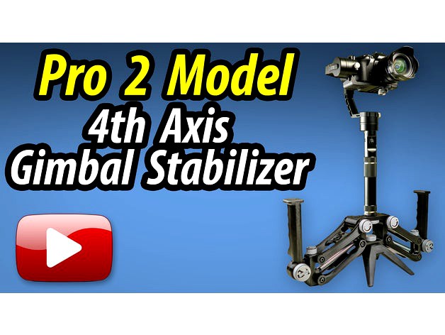 4th Axis Gimbal Stabilizer - Pro 2 Model  by ScottyMakesStuff