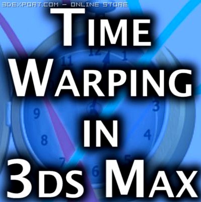 Time Warping In 3ds Max  Complete Guide 3D Model