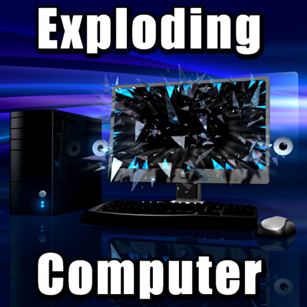 Exploding Computer