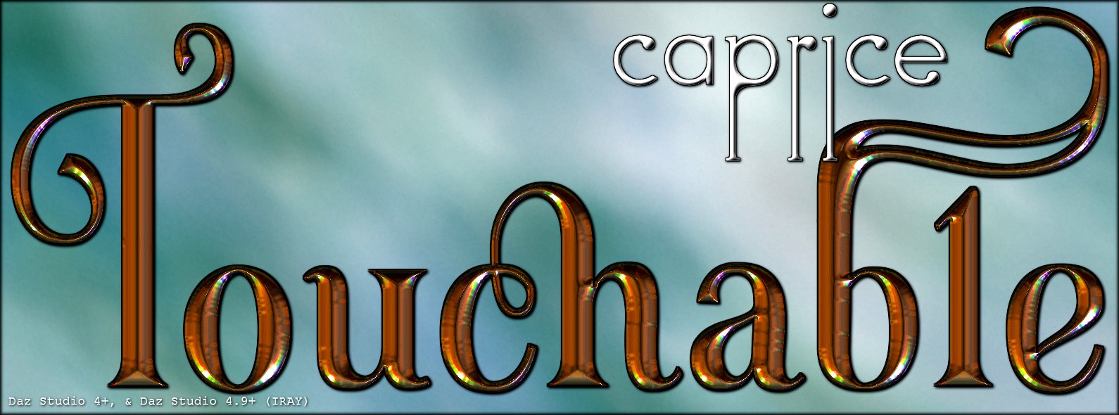 Touchable Caprice