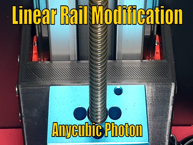 Z-Axis Linear Rail Modification for Anycubic Photon