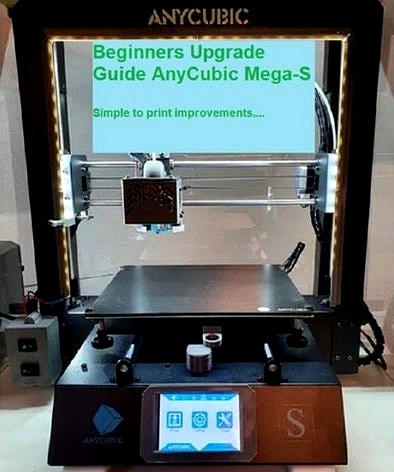 Beginners Upgrade Guide AnyCubic Mega-S by kjoussen