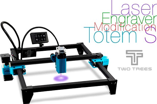 Two Trees Totem S Laser Engraver: Modification by Perinski