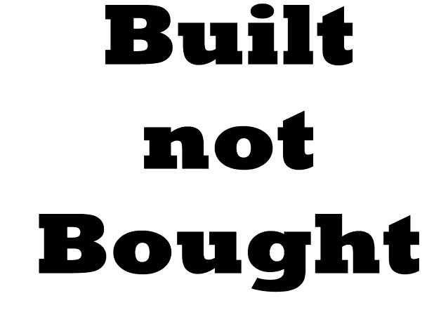 Built not Bought sign by saintmythi