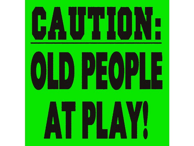 Caution: old people at play! sign by saintmythi