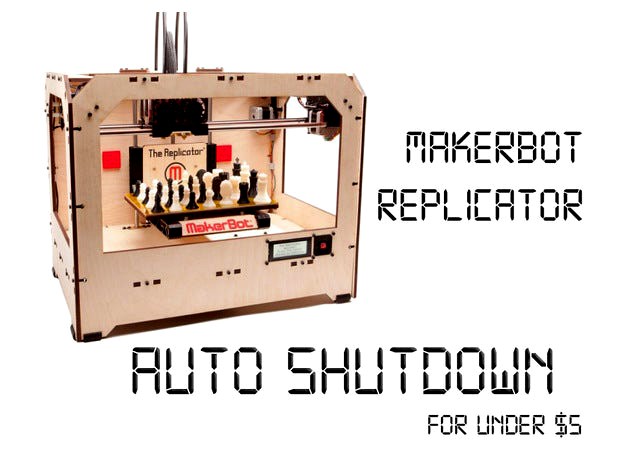 Makerbot replicator  (CTC) Auto Shutdown by Newtonn2