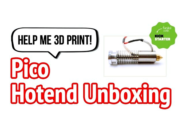 Pico Hotend Unboxing by macdaddy
