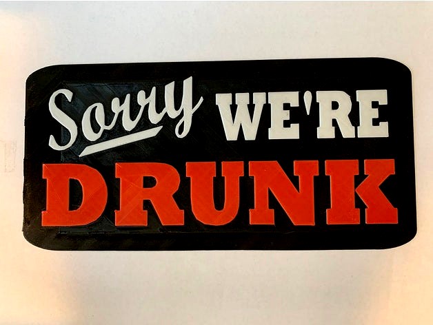 Sorry We're Drunk - sign by MattInDetroit