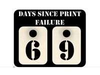 Days/Prints Since Print Failure Sign by CaptinDynamo