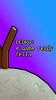 PEDRO - A Game Ready Fella