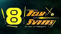 8 Beam Swords