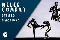 Melee Basics: Strikes and Reactions