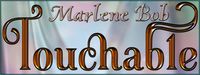 Touchable Marlene Bob