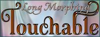 Touchable Long Morphing