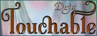 Touchable Deja