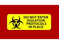BIOHAZARD DO NOT ENTER ISOLATION PROTOCOLS IN PLACE, SIGN