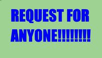 Read Description: Request for Anyone!