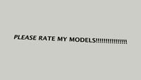 PLEASE RATE MY MODELS!!!!!!!!