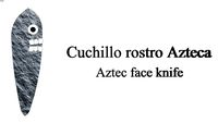 Cuchillo rostro Azteca / Aztec face knife