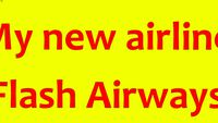New Fictional Airline: Flash Airways. (My idea).