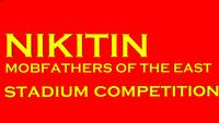 The Nikitin Mobfathers of the East - Stadium competition