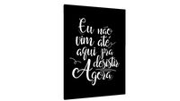 Quadro Eu não vim até aqui pra desistir agora fundo preto - Galeria9, por JulioJodas