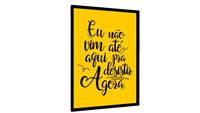 Quadro Eu não vim até aqui pra desistir agora fundo amarelo - Galeria9, por JulioJodas