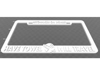 Hitchhiker On Board - Have Towel, Will Travel, License Plate Frame by beckerthorne