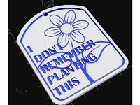 I Don't Remember Planting This Garden Sign by KingJohn
