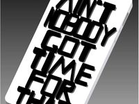 Iphone Case - Ain't Nobody Got Time For That by frontendloader98