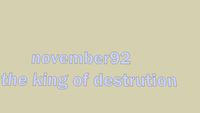 november92, the king of the destruction