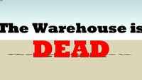 The Warehouse is DEAD