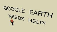 Google Earth needs help!