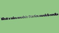 That 1 who models Starfox models sukcs