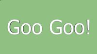Goo Goo!