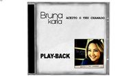 CD Bruna Karla Aceito o Teu Chamado PLAY - BACK